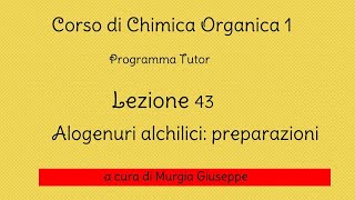 Alogenuri alchilici Preparazioni  Lezione 43 Tutor [upl. by Yrahcaz]