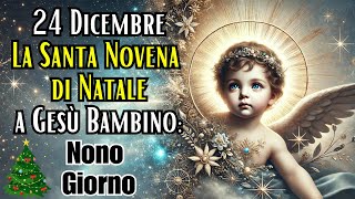 24 Dicembre la Santa Novena di Natale a Gesù Bambino Nono giorno [upl. by Atterahs667]