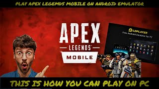 How to Play Apex Legends Mobile on PC  LD Player  Emulator [upl. by Yrolg]