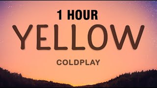 1 HOUR Coldplay  Yellow Lyrics [upl. by Dirtsa]