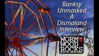 Banksy Unmasked  Dismaland Interview from Street Artist Banksy [upl. by Kcirdneh490]