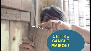 Comment fabriquer un tire sangle de Tapissier [upl. by Jenna]