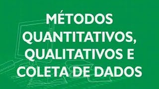 4 Métodos Quantitativos Qualitativos e Coleta de Dados [upl. by Stoops459]