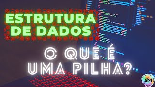 Aula 01 Estrutura de Dados  O que é uma Pilha [upl. by Uy]