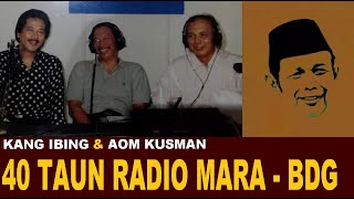 KANG IBING amp AOM KUSMAN  40 TAHUN RADIO MARA [upl. by Mackey]