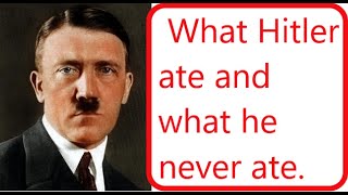 What Hitler ate and what he never ate [upl. by Yra]