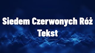 siedem czerwonych róż  tekst [upl. by Bowlds]