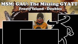 Frosty Island Doubles  GAU The Missing GYATT [upl. by Lerak]