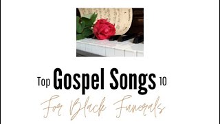 Top 10 Gospel Songs for Black Funerals [upl. by Eleumas]