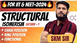 Structural Isomerism  Lec  01  SKM Sir  Organic Chemistry  JEE Mains amp Advanced [upl. by Ellenid723]