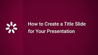 How to Create a Title Slide for Your Presentation [upl. by Rainer448]