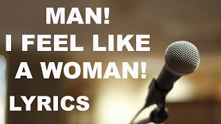 MAN i FEEL LIKE A WOMAN Lyrics [upl. by Euqcaj]