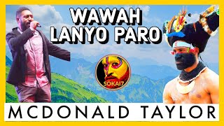 WAWAH LANYO PARO  MCDONALD TAYLOR 2021 ft Meri Enga [upl. by Ardnajela549]