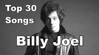 Top 10 Billy Joel Songs 30 Songs Greatest Hits [upl. by Hsepid]