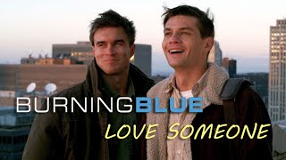 Love Someone Burning Blue MV [upl. by Ekaj]