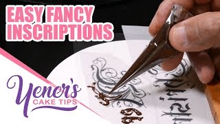 EASY FANCY INSCRIPTIONS Technique  Yeners Cake Tips with Serdar Yener from Yeners Way [upl. by Ester]