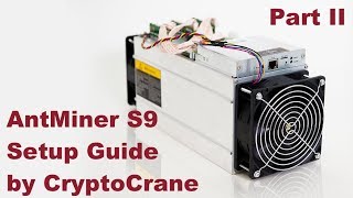 AntMiner S9 Setup Guide Part II by CryptoCrane [upl. by Olmstead]