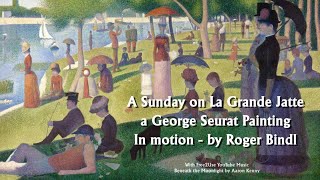 A Sunday on La Grande Jatte set in motion  George Seurat painting animated [upl. by Kcirrek]