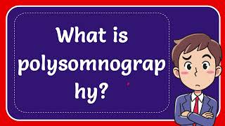 What is polysomnography [upl. by Orhtej110]