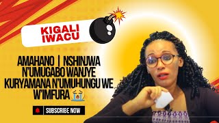 AMAHANO  NSHINJWA N’UMUGABO WANJYE KURYAMANA N’UMUHUNGU WE W’IMFURA 😭 [upl. by Bigot]