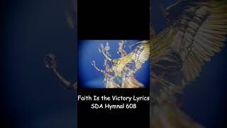 Faith Is the Victory Lyrics SDA Hymnal 608 [upl. by Adamsen470]