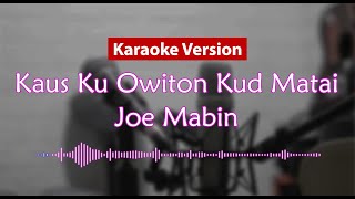 Karaoke Version  Kaus Ku Owiton Kud Matai Joe Mabin [upl. by Madriene]