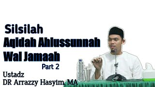 Silsilah Aqidah Ahlussunnah Wal Jamaah Part 2  Ustadz Arrazy Hasyim [upl. by Rasla]