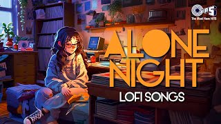 Alone Night Lofi Songs  Slowed  Reverb  Hindi Songs  Mind Relax Songs  Sad Lofi Songs Jukebox [upl. by Dnomyar]