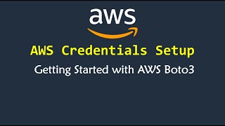 AWS Boto3 and AWS Credentials Configuration Settings for Boto 3 Python Tutorial [upl. by Hauger]