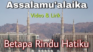 Betapa Rindu Hatiku  Lirik Assalamualaika Yaa Rasulullah [upl. by Sema]