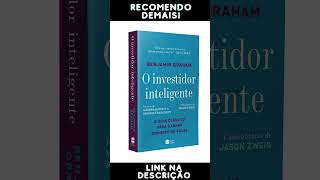 Transforme sua Vida Financeira Recomendação do Livro O Investidor Inteligente de Benjamin Graham [upl. by Mickie52]