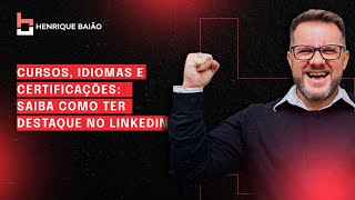 CURSOS IDIOMAS E CERTIFICAÇÕES SAIBA COMO TER DESTAQUE NO LINKEDIN [upl. by Aizatsana]