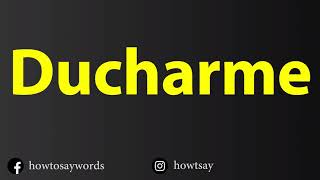 How To Pronounce Ducharme [upl. by Pembroke]