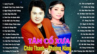 CHÂU THANH PHƯỢNG HẰNG  30 Trích Đoạn TÂN CỔ XƯA Hơi Dài Chọn Lọc Dễ Nghe Đi Vào Lòng Người [upl. by Sanger]