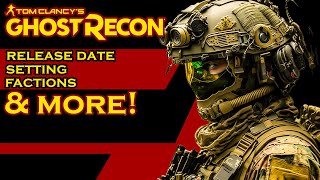 NEW Ghost Recon OVER Information  Location  Enemy Faction and MORE [upl. by Mezoff]