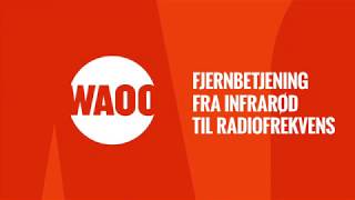 Waoo Instruktionsvideo Fjernbetjening – fra infrarød til radiofrekvens [upl. by Ennayehc]