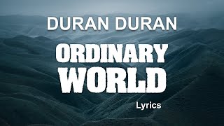 Duran Duran  Ordinary World Lyrics [upl. by Bohaty962]