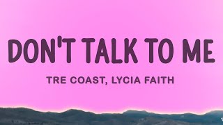 Tre Coast  Dont Talk to Me ft Lycia Faith [upl. by Atok930]