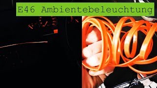 Ambientebeleuchtung nachrüsten  E46 Build [upl. by Aivekal]