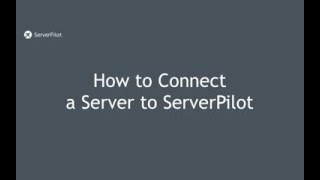 How to Connect a Server to ServerPilot [upl. by Kiehl244]