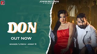 Don Official Video  Jonny K  Ft Priyanka Saini  New Haryanvi Song  Jowib Records  Superhit [upl. by Anirbed]