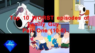 Top 10 WORST family guy episodes part 1 106 [upl. by Loriner764]