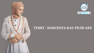 TERRY  HARUSNYA KAU PILIH AKU Lyrics Video [upl. by Nona869]