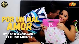 Juan Carlos Zarabanda ft Hugo Murcia  Por un Mal Amor Video Oficial [upl. by Lekar]