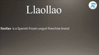 How to pronounce Llaollao [upl. by Conrade]