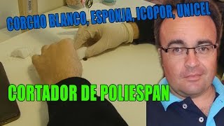 COMO HACER CORTADOR POLIESPAN POLIESTIRENO SUPER FÁCIL [upl. by Hanaj436]