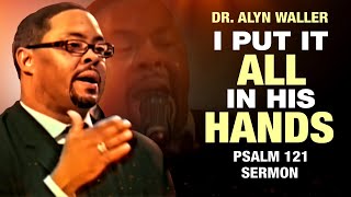 Dr Alyn WallerI Put It All In His HandsSermon from Psalm 121 [upl. by Karil]