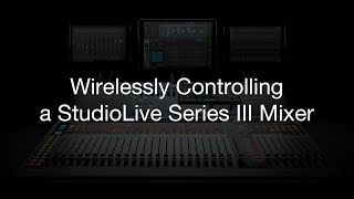 Wirelessly Controlling a PreSonus StudioLive Series III Mixer [upl. by Marika321]