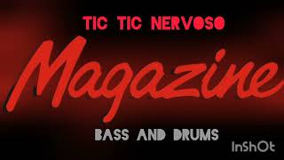 Magazine  Tic Tic Nervoso Bass and drums [upl. by Otrebmal]