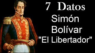 Simón Bolívar 7 Datos hechos y Curiosidades [upl. by Menzies]